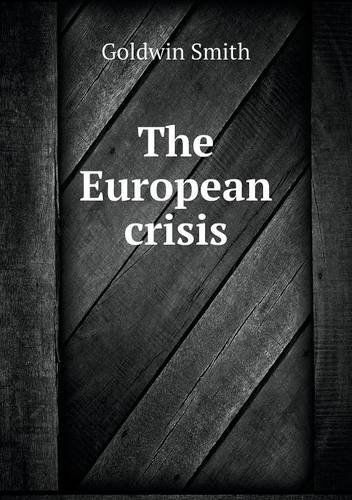 Cover for Goldwin Smith · The European Crisis (Paperback Book) (2013)