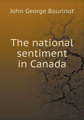 Cover for John George Bourinot · The National Sentiment in Canada (Paperback Book) (2013)