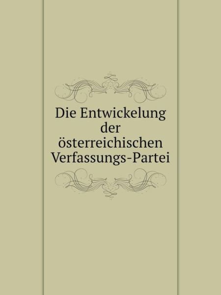 Cover for Vienna · Die Entwickelung Der Österreichischen Verfassungs-partei (Paperback Book) [German edition] (2014)