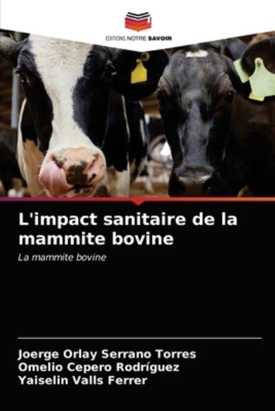 Cover for Joerge Orlay Serrano Torres · L'impact sanitaire de la mammite bovine (Paperback Book) (2021)