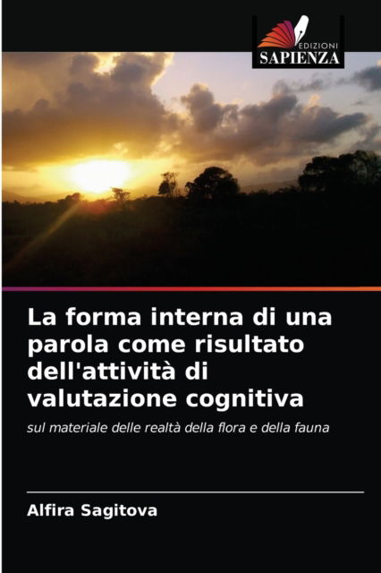 Cover for Alfira Sagitova · La forma interna di una parola come risultato dell'attivita di valutazione cognitiva (Paperback Book) (2021)