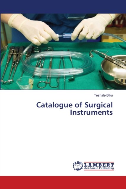Cover for Teshale Biku · Catalogue of Surgical Instruments (Paperback Bog) (2021)