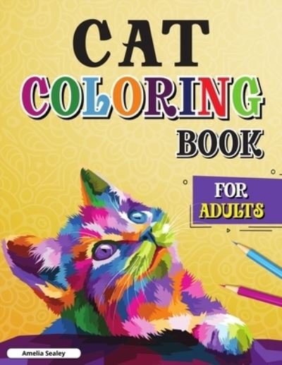 Cover for Amelia Sealey · Cat Coloring Book for Adults (Paperback Book) (2021)