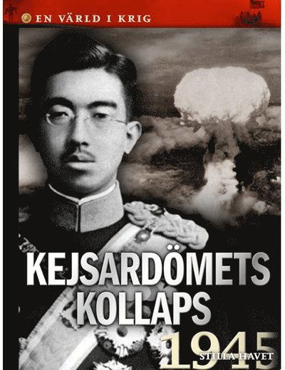 En värld i krig: Kejsardömets kollaps - Gorm Palmgren - Books - Bonnier Publications A/S - 9788253534367 - November 3, 2017