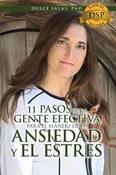 Cover for Dulce Salas-Pereira Phd · 11 Pasos de la Gente Efectiva para el Manejo de la Ansiedad y el Estres. (Paperback Book) (2017)