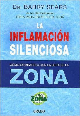Cover for Barry Sears · La Inflamacion Silenciosa/ the Anti-inflammation Zone: Reversing the Silent Epidemic That's Destroying Our Health (Paperback Book) [Spanish, 1 Tra edition] (2007)