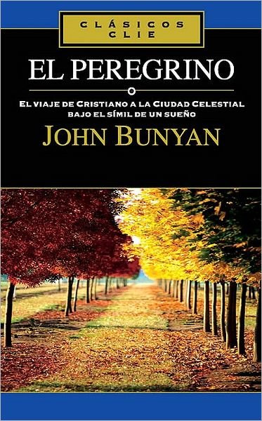 Cover for John Bunyan · El Peregrino: El Viaje de Cristiano a la Ciudad Celestial Bajo el Simil de un Sueno = The Pilgrim (Pocketbok) [Spanish edition] (2009)
