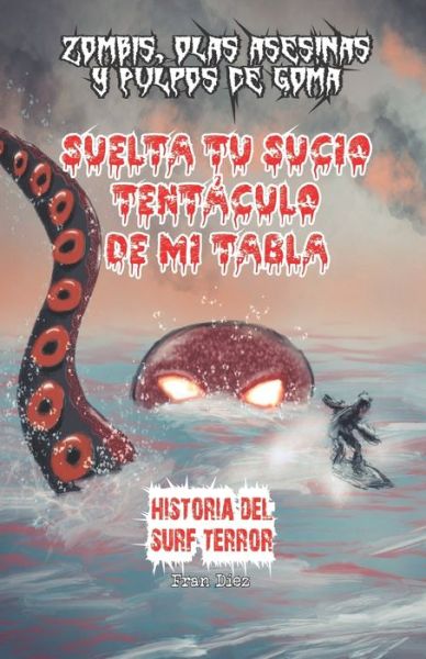 Cover for Fran Diez · Suelta tu sucio tentaculo de mi tabla (Paperback Book) (2020)