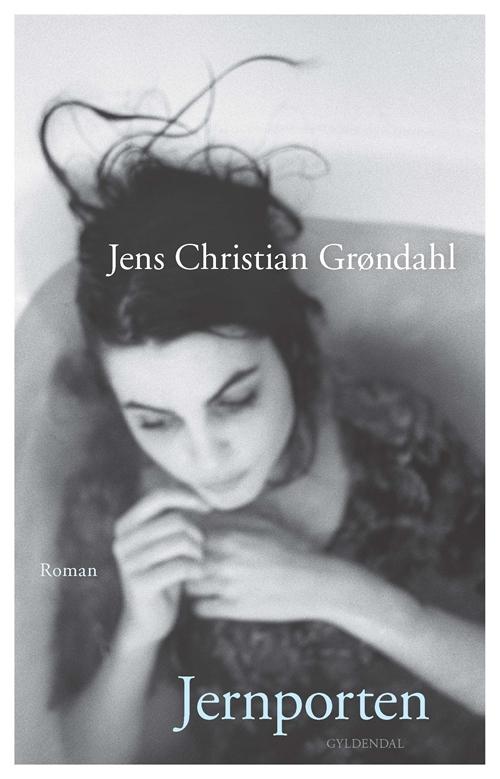 Cover for Jens Christian Grøndahl · Jernporten (Gebundesens Buch) [1. Ausgabe] [Indbundet] (2014)