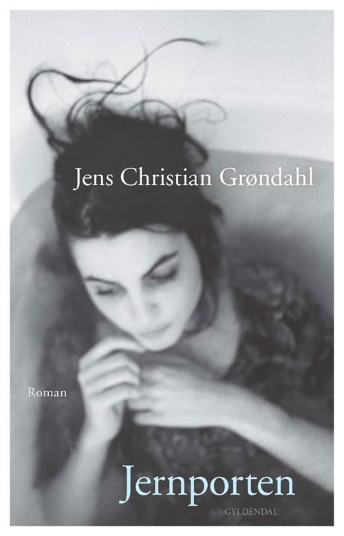 Cover for Jens Christian Grøndahl · Jernporten (Indbundet Bog) [1. udgave] [Indbundet] (2014)