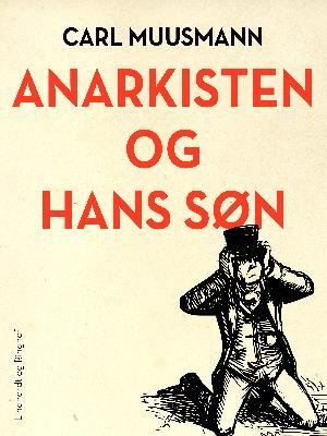 Cover for Carl Muusmann · Anarkisten og hans søn (Poketbok) [1:a utgåva] (2018)