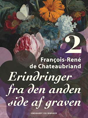 Cover for Francois-René de Chateaubriand · Erindringer fra den anden side af graven. Bind 2 (Sewn Spine Book) [1. Painos] (2021)