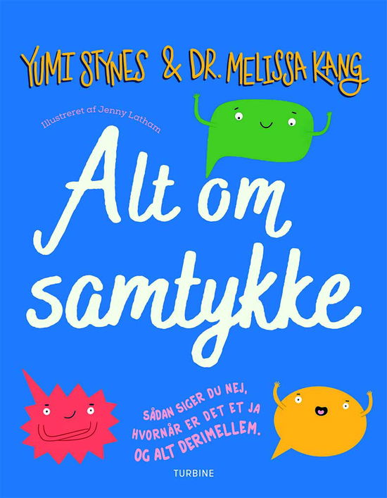 Alt om samtykke - Yumi Stynes og Dr. Melissa Kang - Books - Turbine - 9788740672367 - December 14, 2021