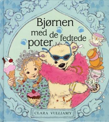Cover for Clara Vulliamy · Bjørnen med de fedtede poter (Bound Book) [1th edição] (2007)
