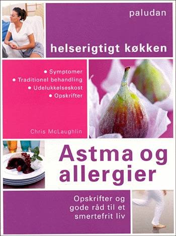Helserigtigt køkken: Astma og allergier - Chris McLaughlin - Bøger - Paludan - 9788772307367 - 25. september 2001