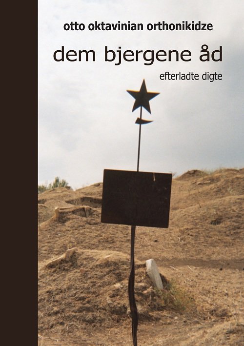 Dem bjergene åd - Otto Oktavinian Orthonikidze - Books - Det Poetiske Bureaus Forlag - 9788792280367 - January 2, 2011