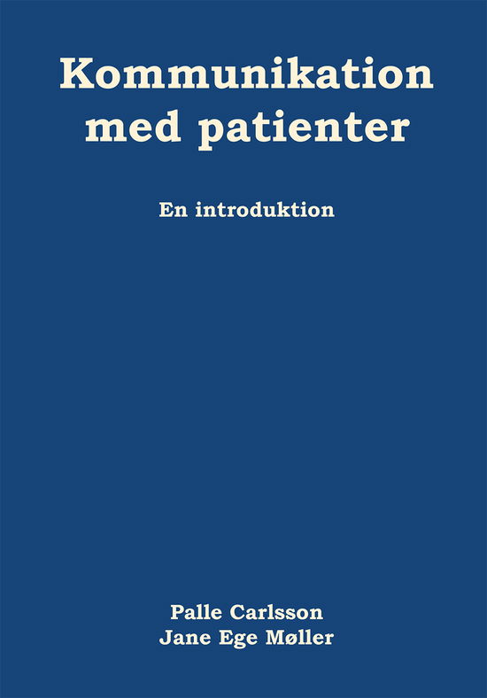 Cover for Jane Ege Møller Palle Carlsson · Kommunikation med patienter (Sewn Spine Book) [2nd edition] (2015)