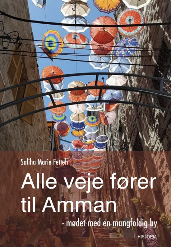 Alle veje fører til Amman - Saliha Marie Fetteh - Kirjat - Historia - 9788793663367 - maanantai 26. elokuuta 2019