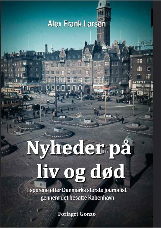 Cover for Alex Frank Larsen · Nyheder på liv og død (Sewn Spine Book) [1st edition] (2020)