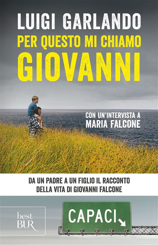 Cover for Luigi Garlando · Per Questo Mi Chiamo Giovanni. Da Un Padre A Un Figlio Il Racconto Della Vita Di Giovanni Falcone (Book)