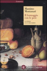 Cover for Massimo Montanari · Il Formaggio Con Le Pere. La Storia In Un Proverbio (Book)