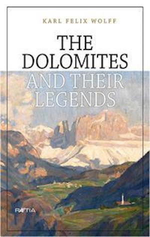 Cover for Karl F. Wolff · The Dolomites and their Legends (Hardcover Book) (2013)