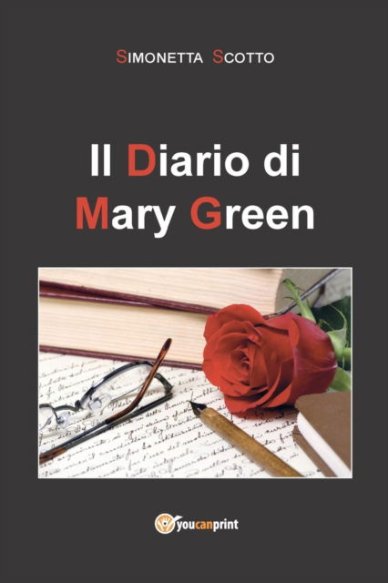 Il diario di Mary Green - Simonetta Scotto - Books - Youcanprint Self-Publishing - 9788893327367 - February 15, 2016