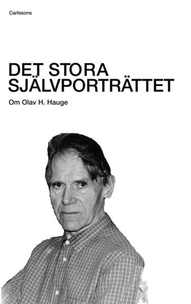 Cover for Ekerwald Carl-Göran · Det stora självporträttet : om Olav H. Hauge (Innbunden bok) (2011)