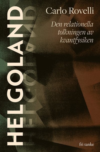Cover for Carlo Rovelli · Helgoland : den relationella tolkningen av kvantfysiken (Inbunden Bok) (2022)