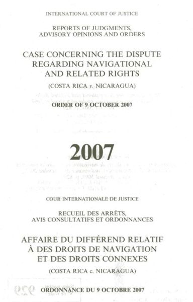 Dispute Regarding Navigational and Related Rights (Costa Rica V. Nicaragua) Order of 9 October 2007 (Icj Reports of Judgments Advisory Opinions & Order) (Multilingual Edition) - United Nations - Książki - United Nations - 9789210710367 - 16 września 2013