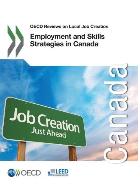 Cover for Oecd Organisation for Economic Co-operation and Development · Oecd Reviews on Local Job Creation Employment and Skills Strategies in Canada (Paperback Book) (2014)