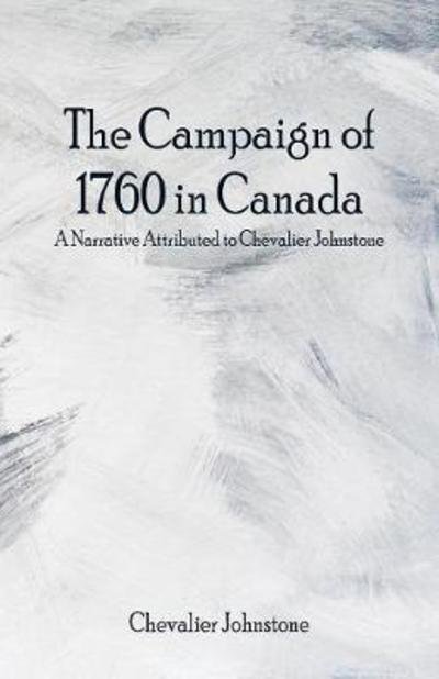 Cover for Chevalier Johnstone · The Campaign of 1760 in Canada (Paperback Bog) (2018)