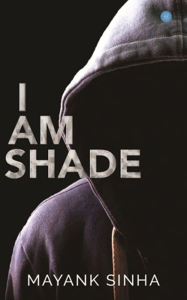 Cover for Mayank Sinha · I Am Shade (Paperback Book) (2019)