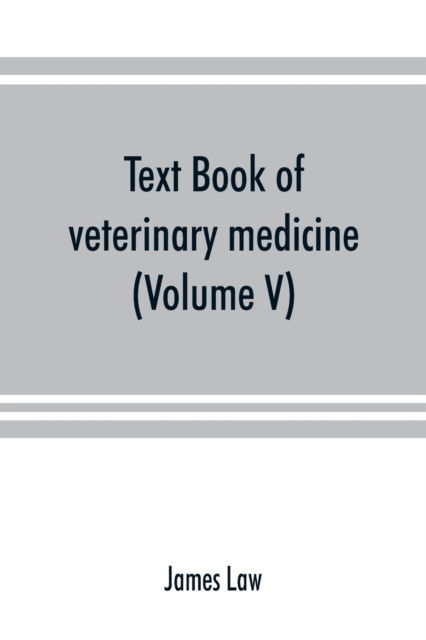 Text book of veterinary medicine (Volume V) - James Law - Books - Alpha Edition - 9789353891367 - September 22, 2019