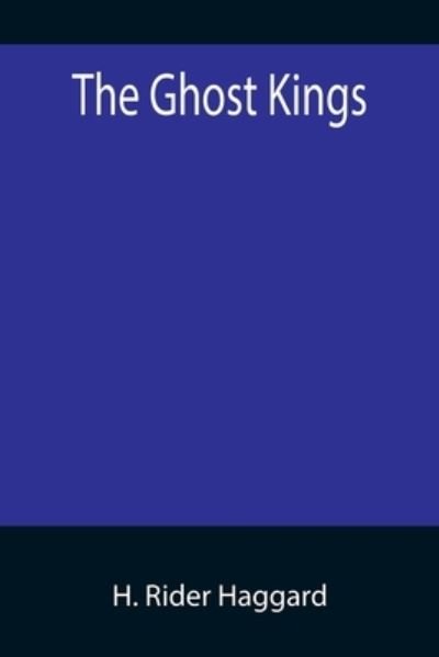 Cover for H Rider Haggard · The Ghost Kings (Pocketbok) (2022)