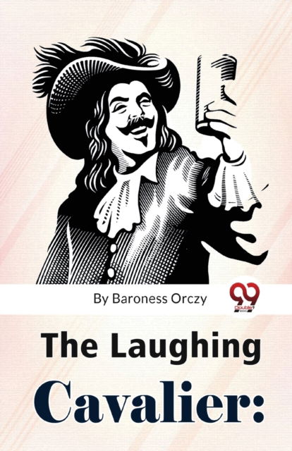 Cover for Emma Orczy · The Laughing Cavalier: The Story of the Ancestor of the Scarlet Pimpernel (Paperback Book) (2023)