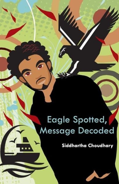 Cover for Siddhartha Choudhary · Eagle Spotted, Message Decoded (Paperback Book) (2010)