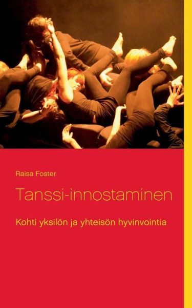 Cover for Raisa Foster · Tanssi-innostaminen (Paperback Book) [Finnish edition] (2015)