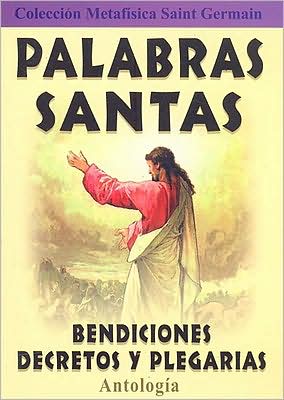 Cover for Saint Germain · Palabras Santas/ Holy Words: Bendiciones, Decretos Y Plegarias/ Blessings, Decrees and Prayers (Coleccion Metafisica Saint Germain) (Spanish Edition) (Paperback Book) [Spanish edition] (2008)