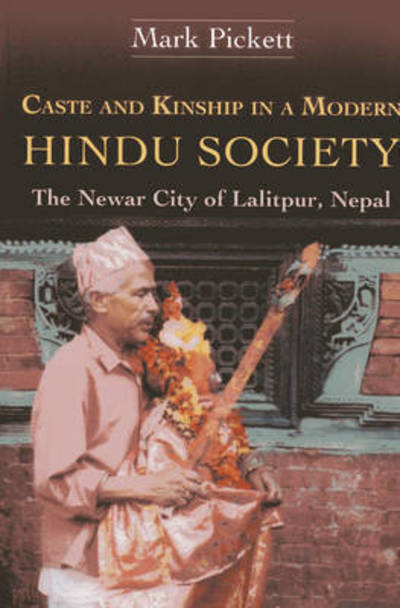 Cover for Mark Pickett · Caste and Kinship in a Modern Hindu Society: the Newar City of Lalitpur, Nepal (Bibliotheca Himalayica Series Iii) (Paperback Book) (2013)