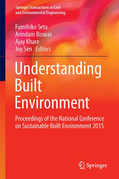 Cover for Understanding Built Environment: Proceedings of the National Conference on Sustainable Built Environment 2015 - Springer Transactions in Civil and Environmental Engineering (Hardcover Book) [1st ed. 2017 edition] (2016)