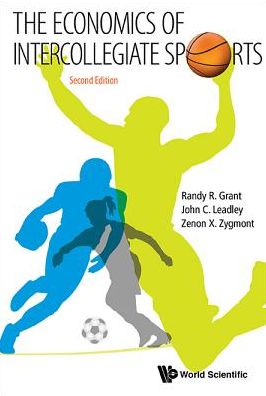 Cover for Leadley, John C (Western Oregon Univ, Usa) · The Economics Of Intercollegiate Sports (Hardcover Book) [Second edition] (2014)