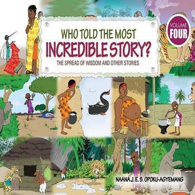 Cover for Naana J. Opoku-Agyemang · Who Told the Most Incredible Story (Taschenbuch) (2016)