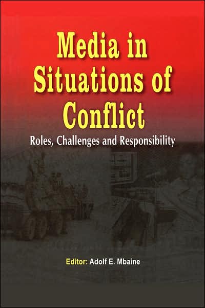 Cover for Adolf Mbaine · Media in Situations of Conflict. Roles Challenges and Responsibility (Paperback Book) (2006)