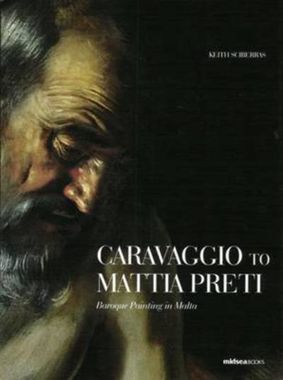 Cover for Keith Sciberras · Caravaggio to Mattia Preti: Baroque Painting in Malta (Hardcover Book) (2015)