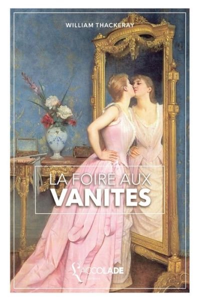 Cover for William Makepeace Thackeray · La Foire aux Vanites (Paperback Book) (2017)