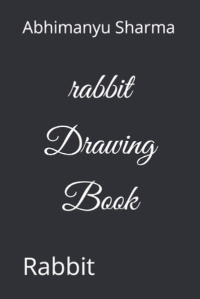 Cover for Abhimanyu Sharma · Rabbit Drawing Book: Rabbit (Paperback Book) (2022)