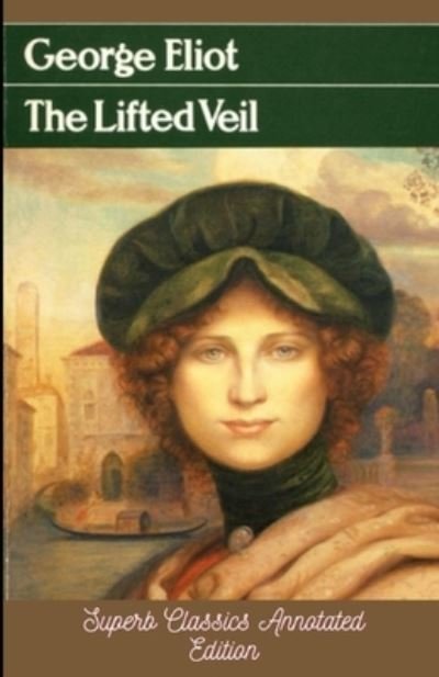 Cover for George Eliot · George Eliot: The Lifted Veil (Paperback Book) [Superb Classics Annotated edition] (2021)