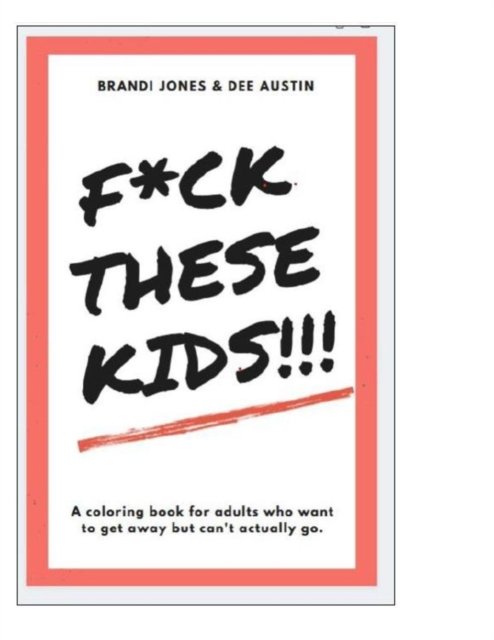 Cover for Dee Austin · F*ck These Kids (Pocketbok) (2021)