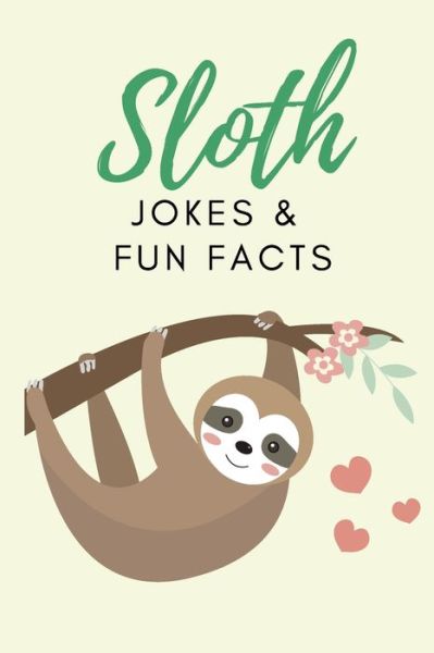 Cover for Little Dumpling Press · Sloth Jokes &amp; Fun Facts: Funny Jokes for Kids (Paperback Book) (2021)